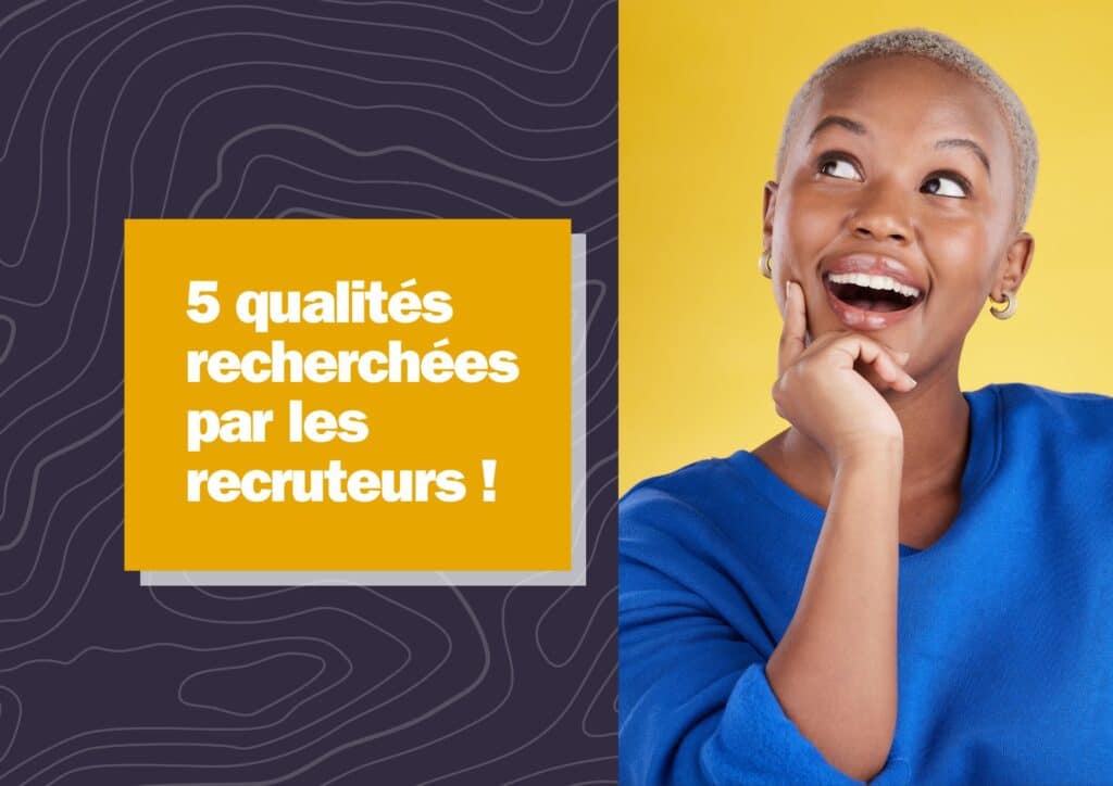 Les 5 qualités que recherchent les recruteurs en entretien d’embauche