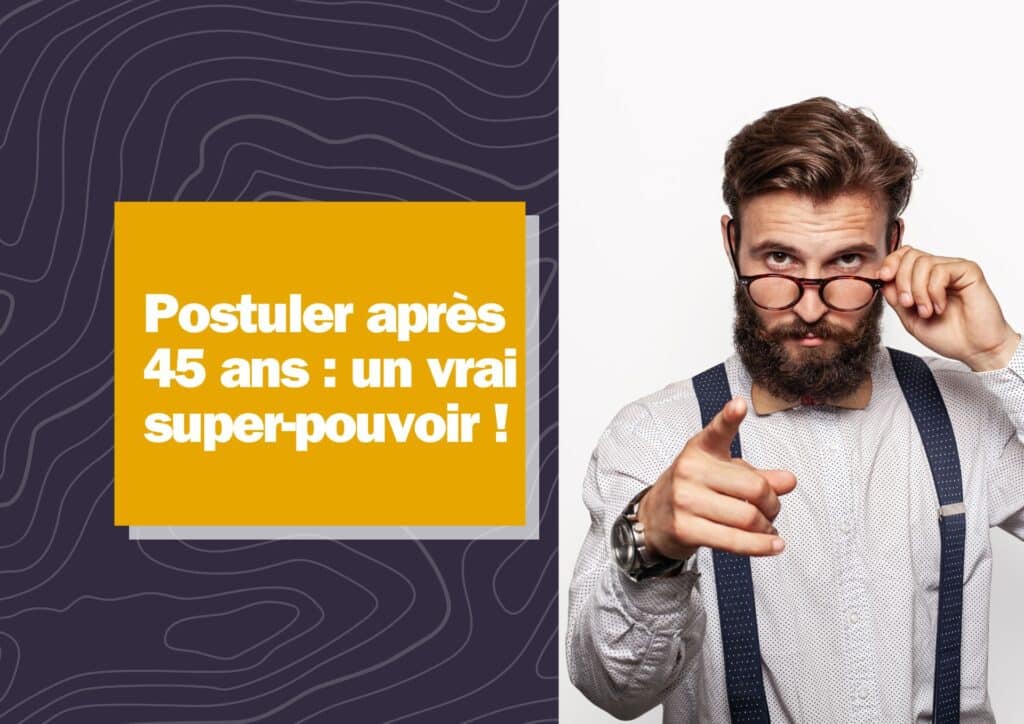Postuler après 45 ans : astuces pour faire de votre expérience un vrai super-pouvoir